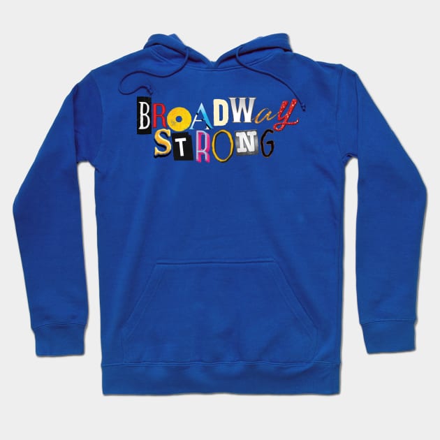 Broadway Strong Hoodie by mrsamuelson